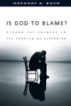 Is God to Blame?: Beyond Pat Answers to the Problem of Suffering 